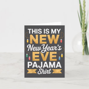 This Is My New New Year’s Eve Pajama Shirt Party T Card