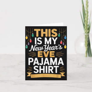 This Is My New New Year’s Eve Pajama Shirt Party T Card