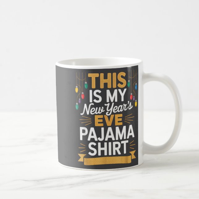 This Is My New New Year’s Eve Pajama Shirt Party T Coffee Mug (Right)