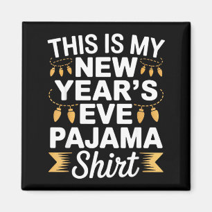 This Is My New New Year’s Eve Pajama Shirt Party T Magnet