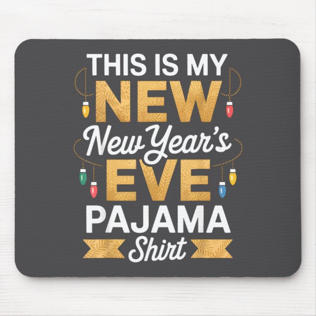 This Is My New New Year’s Eve Pajama Shirt Party T Mouse Mat (Front)