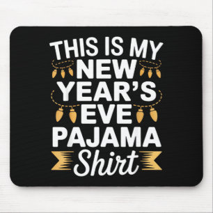 This Is My New New Year’s Eve Pajama Shirt Party T Mouse Mat