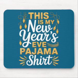 This Is My New New Year’s Eve Pajama Shirt Party T Mouse Mat