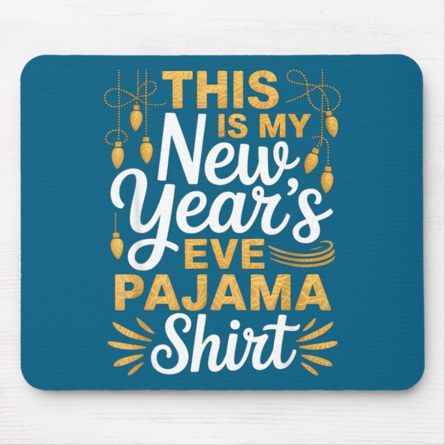 This Is My New New Year’s Eve Pajama Shirt Party T Mouse Mat (Front)