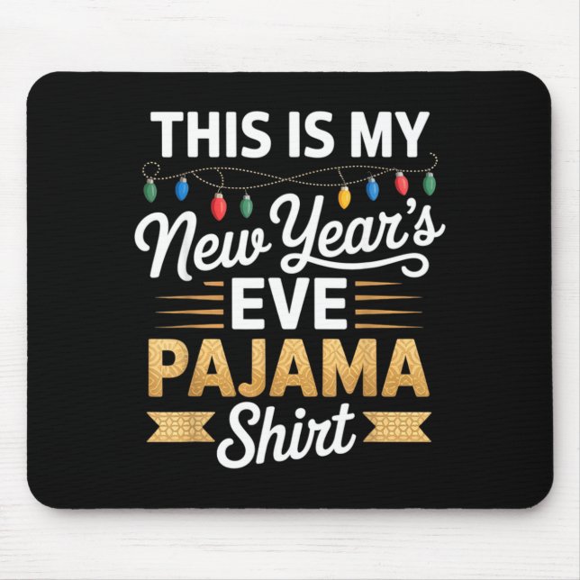 This Is My New New Year’s Eve Pajama Shirt Party T Mouse Mat (Front)