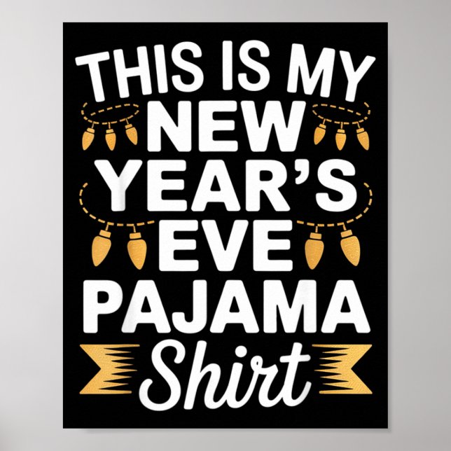 This Is My New New Year’s Eve Pajama Shirt Party T Poster (Front)