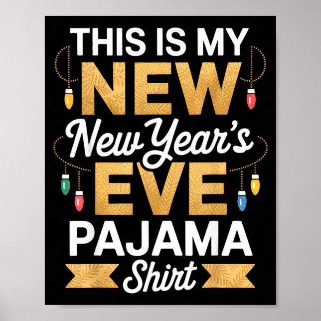 This Is My New New Year’s Eve Pajama Shirt Party T Poster (Front)