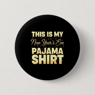 This Is My New Year’s Eve Pajama Shirt, Happy New  6 Cm Round Badge