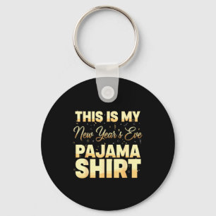 This Is My New Year’s Eve Pajama Shirt, Happy New Key Ring