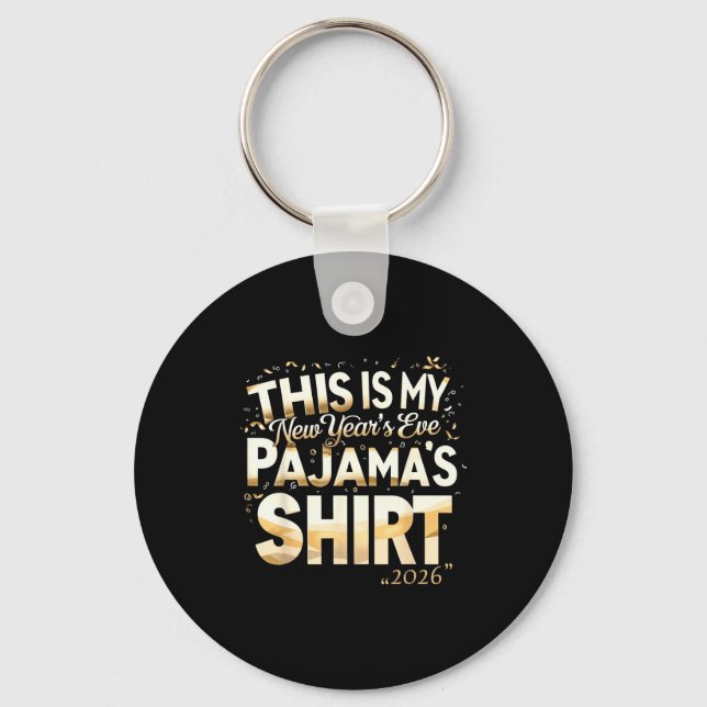 This Is My New Year’s Eve Pajama Shirt, Happy New  Key Ring (Front)