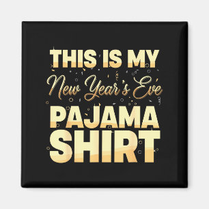 This Is My New Year’s Eve Pajama Shirt, Happy New  Magnet