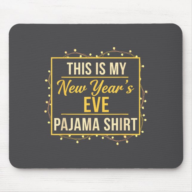 This Is My New Year’s Eve Pajama Shirt, Happy New  Mouse Mat (Front)