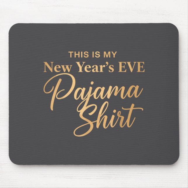 This Is My New Year’s Eve Pajama Shirt, Happy New  Mouse Mat (Front)