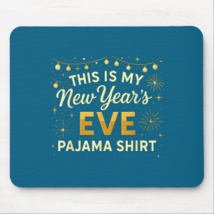 This Is My New Year’s Eve Pajama Shirt, Happy New  Mouse Mat