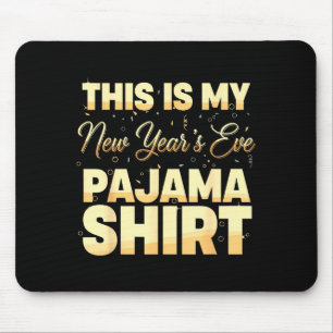 This Is My New Year’s Eve Pajama Shirt, Happy New Mouse Mat