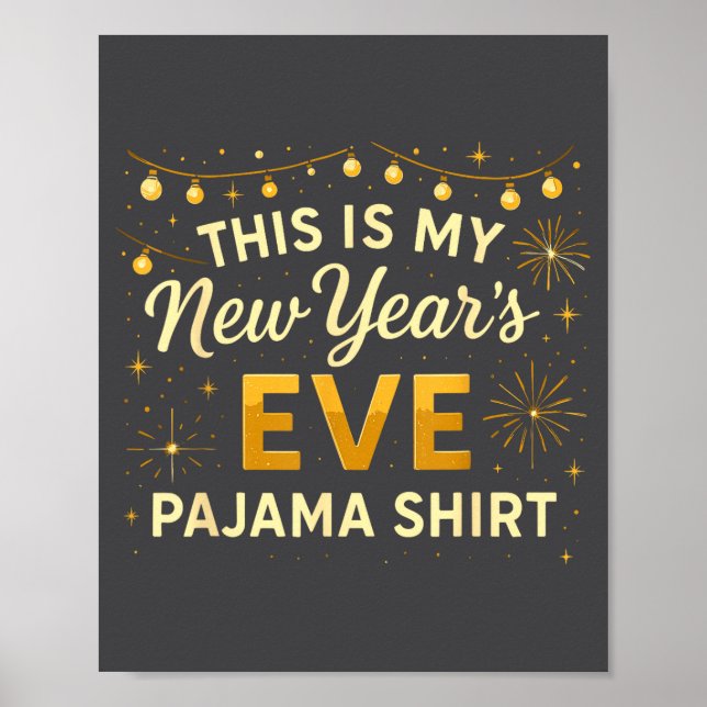 This Is My New Year’s Eve Pajama Shirt, Happy New  Poster (Front)
