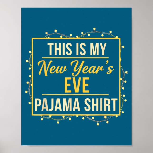 This Is My New Year’s Eve Pajama Shirt, Happy New  Poster (Front)