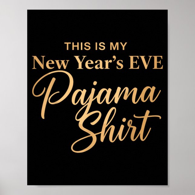 This Is My New Year’s Eve Pajama Shirt, Happy New  Poster (Front)