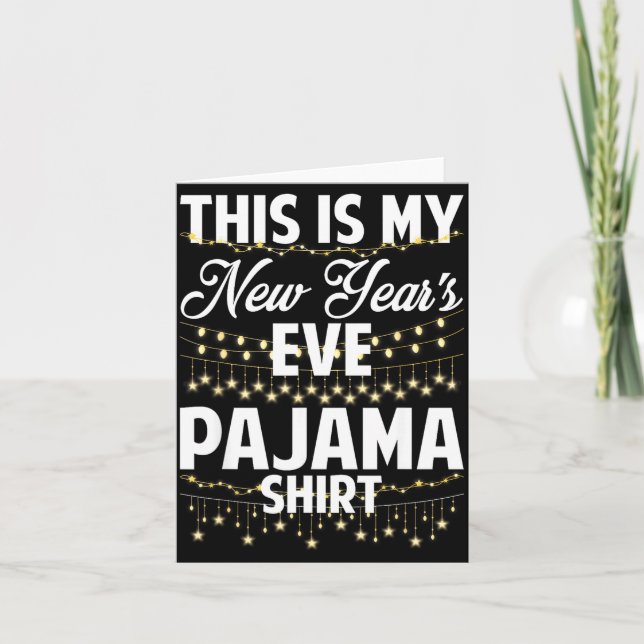 This Is My New Years Eve Pajama Shirt Happy New Ye Card (Front)