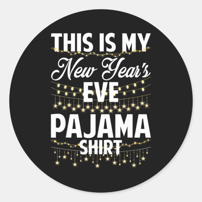 This Is My New Years Eve Pajama Shirt Happy New Ye Classic Round Sticker (Front)