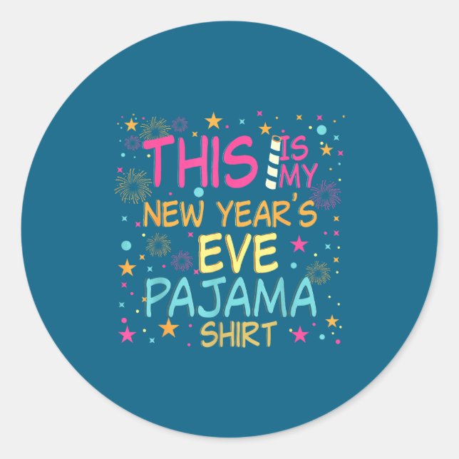 This Is My New Years Eve Pajama Shirt Happy New Ye Classic Round Sticker (Front)