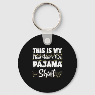 This Is My New Years Eve Pajama Shirt Happy New Ye Key Ring