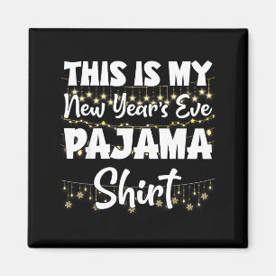 This Is My New Years Eve Pajama Shirt Happy New Ye Magnet