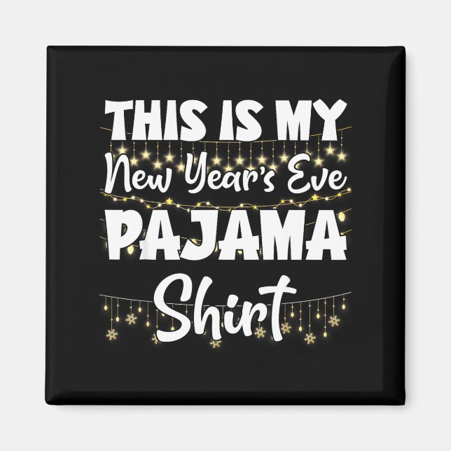 This Is My New Years Eve Pajama Shirt Happy New Ye Magnet (Front)