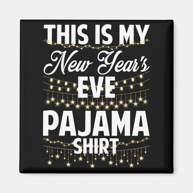 This Is My New Years Eve Pajama Shirt Happy New Ye Magnet (Front)