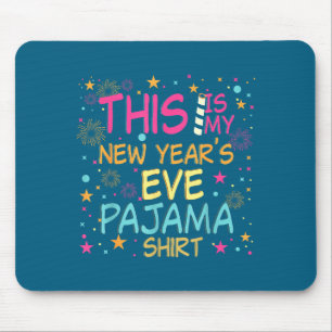 This Is My New Years Eve Pajama Shirt Happy New Ye Mouse Mat