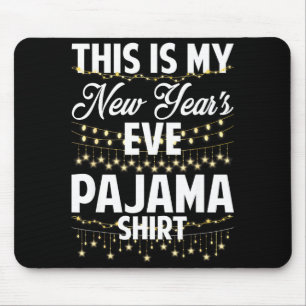 This Is My New Years Eve Pajama Shirt Happy New Ye Mouse Mat