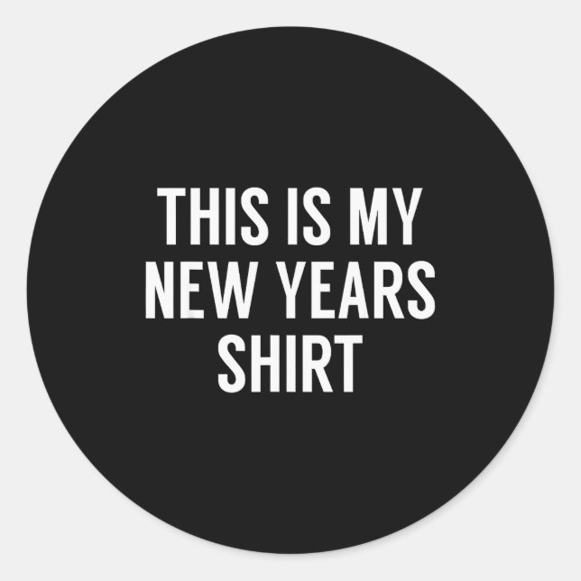 This Is My New Years Shirt - Funny New Years Eve  Classic Round Sticker (Front)