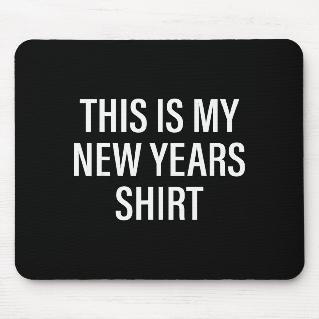 This Is My New Years Tee - Funny New Year&#x27;s Eve  Mouse Mat (Front)