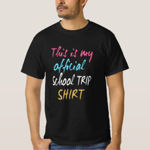 This is my official School Trip Shirt
