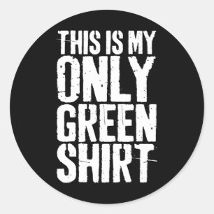 This Is My Only Green Saint Patrick Day Classic Round Sticker