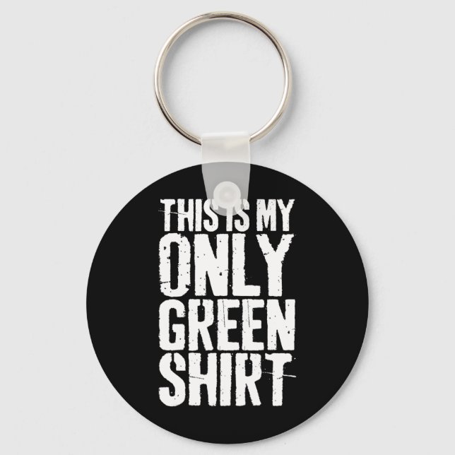 This Is My Only Green Saint Patrick Day  Key Ring (Front)