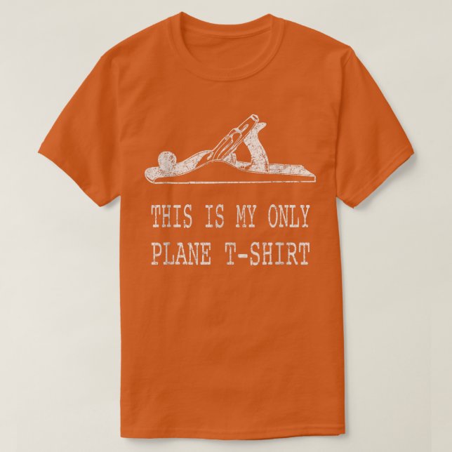 This is My Only Plane  Funny Woodworking Pun Tee  (Design Front)