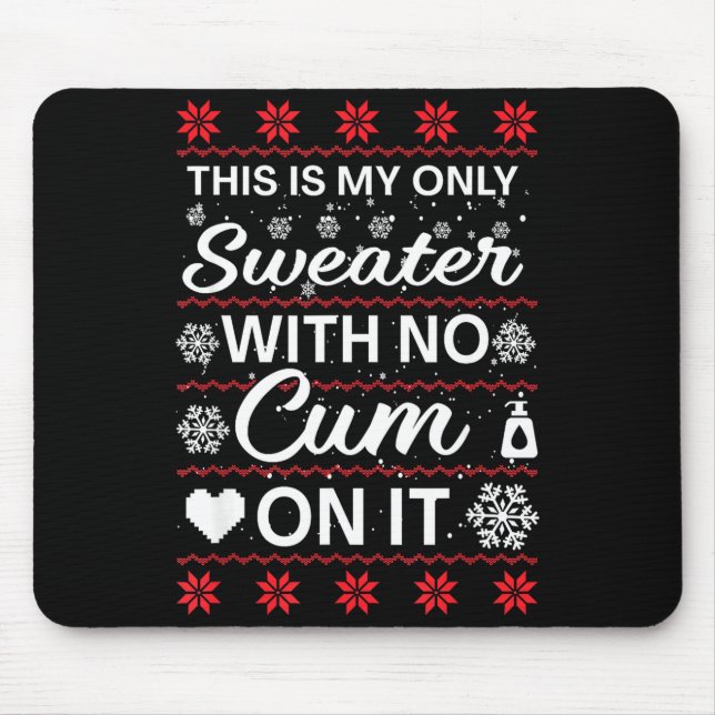 This Is My Only Sweater With No ss On It Ugly Chri Mouse Mat (Front)