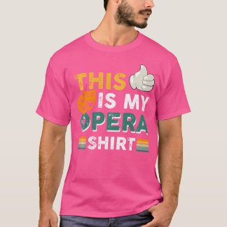 This Is My Opera Shirt Opera