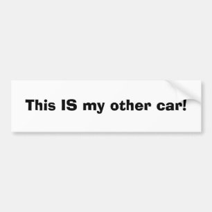 This IS my other car! Bumper Sticker
