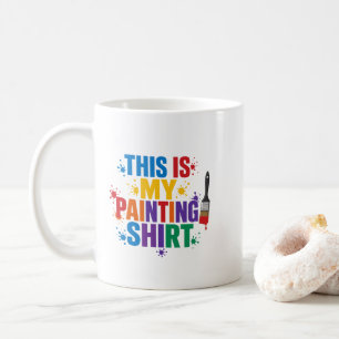 This is My Painting Shirt Funny Art Lovers Coffee Mug