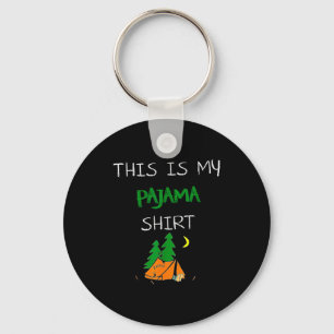 This Is My Pajama Shirt Funny Camng Lovers Gift Ca Key Ring
