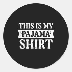 This Is My Pajama Shirt Funny Saying Bedtime Women Classic Round Sticker