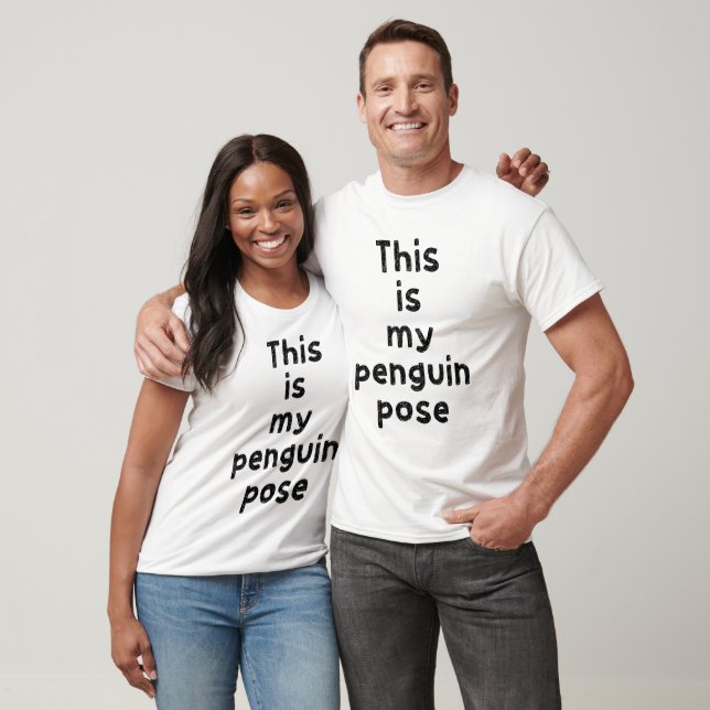 This is my penguin pose T-Shirt (Unisex)