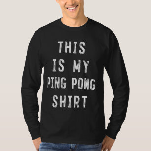 This Is My Ping Pong Shirt Player