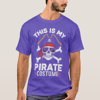 This is My Pirate Costume Pretend Im A Pirate girl T-Shirt
