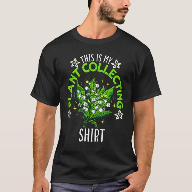 This Is My Plant Collecting  Garden Gardening Gard T-Shirt (Front)