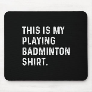 This Is My Playing Badminton Shirt - Badminton Pla Mouse Mat