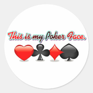 This is my Poker Face. Classic Round Sticker
