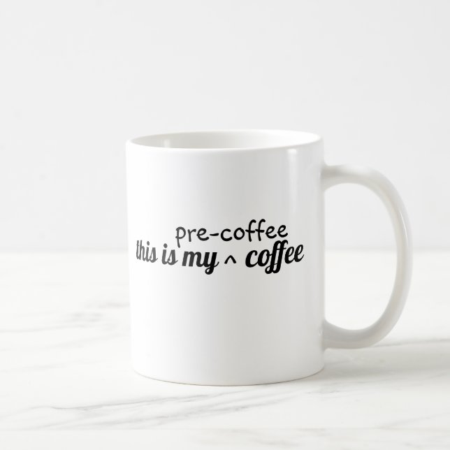 "This is my Pre-Coffee Coffee" Funny Coffee Mug (Right)